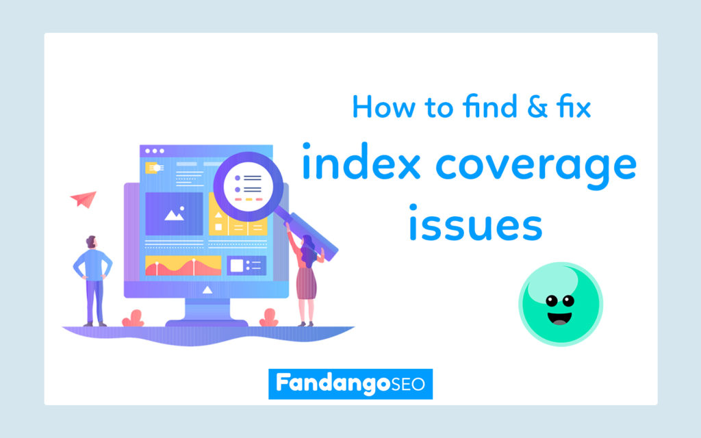 How to find and fix index coverage issues
